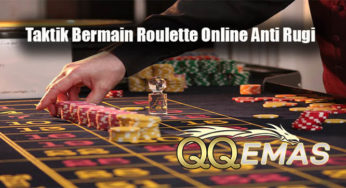 Taktik Bermain Roulette Online Anti Rugi